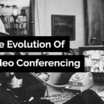 The Evolution of Video Conferencing