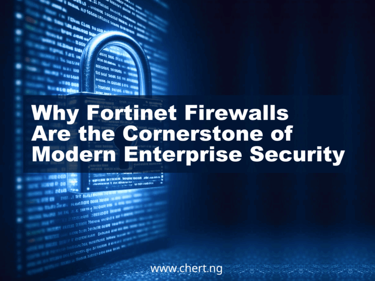 Why Fortinet Firewalls Are the Cornerstone of Modern Enterprise Security